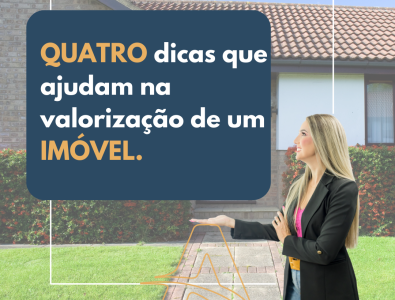 DICAS QUE AJUDAM NA VALORIZAÇÃO DO SEU IMÓVEL.